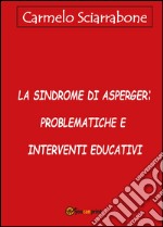 La sindrome di Asperger: problematiche e interventi educativi libro
