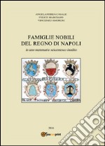 Famiglie nobili del Regno di Napoli. In uno stemmario seicentesco inedito libro