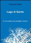 Lago di Garda. Alla scoperta di un paradiso lacustre libro