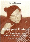 Mario Luigi Fontana. Catalogo delle opere d'arte. Vol. 1 libro