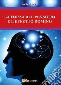 La forza del pensiero e l'effetto domino libro