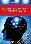 La forza del pensiero e l'effetto domino libro