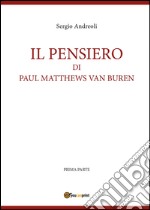 Il pensiero di Paul Matthews Van Buren. Vol. 1 libro