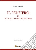 Il pensiero di Paul Matthews Van Buren. Vol. 2 libro