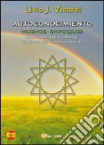 Autoconocimiento. Nuevos enfoques (biopsicoenergética, healing, biorritmología y sistema isotérico) libro