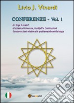 Conferenze. Vol. 1: Lo yoga fa male?-L'isoterico universale, Gurdjieff e continuatori-Considerazioni relative alle problematiche della magia libro