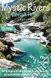 Mystic Rivers. Canton Ticino e Alto Piemonte libro