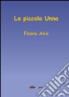 La piccola Unna libro di Pisanu Asia