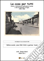 La casa per tutti? Storia e controstoria dell'edilizia sociale a San Ferdinando di Puglia (1945-1960). Edilizia sociale, piano INA CASA e gestionelocale libro