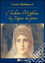 Elisabetta d'Ungheria. La Regina pei poveri libro