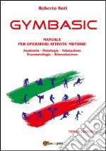 Gymbasic. Manuale per operatori attività motorie libro