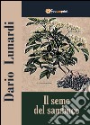 Il seme del sambuco libro di Lunardi Dario