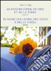 Au nom du coeur, du ciel et de la Terre-In nome del cuore, del cielo e della Terra. Ediz. bilingue libro di Léon Nadine