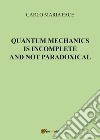 Quantum mechanics is incomplete and not paradoxical libro