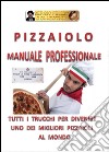 Pizzaiolo. Manuale professionale libro