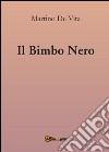 Il bimbo nero libro di De Vita Martino