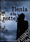 Ilenia e la notte libro di Rotoloni Cristina