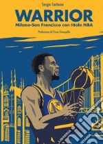 Warrior. Milano-San Francisco con titolo NBA libro