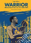 Warrior. Milano-San Francisco con titolo NBA libro di Cerbone Sergio