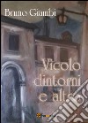 Vicolo dintorni e altro libro di Giambi Bruno