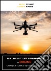 Per una lettura ermeneutica del drone. Convergenze e conflitti negli scenari internazionali libro