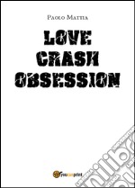 Obsession. Love crash. Ediz. italiana libro