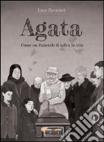 Agata. Come un funerale ti salva la vita libro