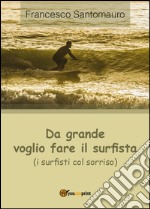 Da grande voglio fare il surfista (i surfisti col sorriso)