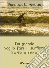 Da grande voglio fare il surfista (i surfisti col sorriso) libro