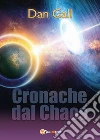 Cronache dal chaos libro di Gall Dan