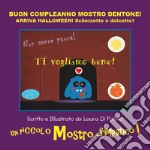 Buon compleanno Mostro Dentone! Arriva Halloween! Scherzetto o dolcetto? Ediz. a colori libro