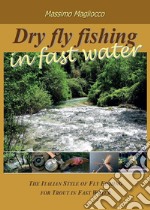 Dry fly fishing in fast water libro