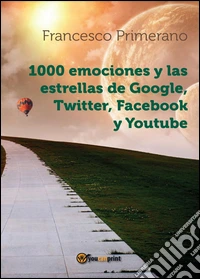 1000 emociones y las estrellas de Google, Twitter, Facebook y Youtube libro