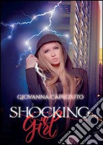 Shocking girl. Ediz. italiana libro