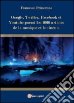 Google, Twitter, Facebook et Youtube parmi les 1000 artistes de la musique et le cinéma libro