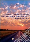 Google, Twitter, Facebook und YouTube in 1000 Sternen, Musik und Kino libro