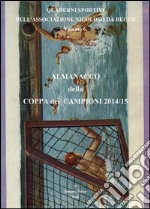 Almanacco della Coppa dei Campioni 2014/15 libro