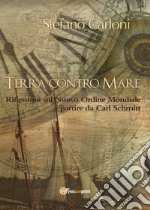 Terra contro mare. Riflessioni sul nuovo ordine mondiale a partire da Carl Schmitt libro