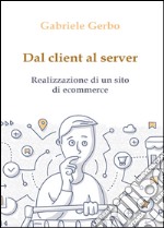 Dal client al server. Realizzazione di un sito di ecommerce