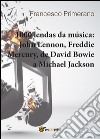 1000 lendas da música: John Lennon, Freddie Mercury, de David Bowie a Michael Jackson libro