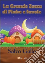 La grande zucca di fiabe e favole libro