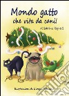 Mondo gatto che vita da cani! libro