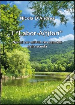 I 'Labor-A(t)tori'. Spunti per attività laboratoriali nella scuola libro