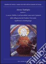 Quaderno. La morte, l'aldilà e i testi apocalittici come motivi ispiratori delle raffigurazioni del Giudizio Universale; significanze e metalinguaggi. Vol. 2 libro