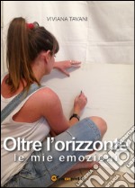 Oltre l'orizzonte. Le mie emozioni