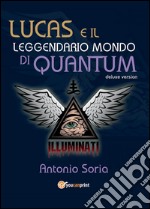 Lucas e il leggendario mondo di Quantum. Deluxe edition. Premium edition libro