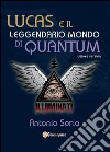 Lucas e il leggendario mondo di Quantum. Deluxe edition. Premium edition libro