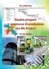 Gestire progetti e commesse di produzione con Ms Project libro