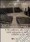 Malauniversità. L'Accademia dei falsi miti spiegata ai non addetti ai lavori libro