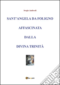 Sant'Angela da Foligno affascinata dalla Divina Trinità libro